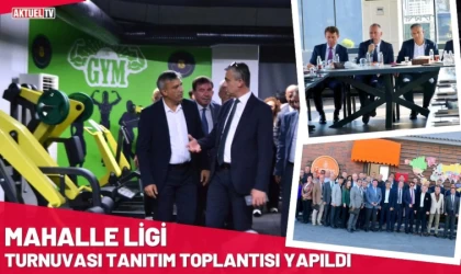 Mahalle Ligi Turnuvası Tanıtım Toplantısı Yapıldı