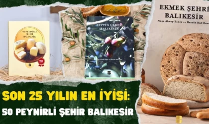 Son 25 Yılın En İyisi: 50 Peynirli Şehir Balıkesir