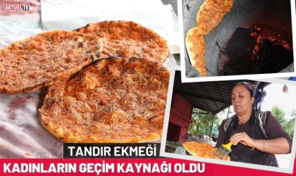 Tandır Ekmeği Kadınların Geçim Kaynağı Oldu
