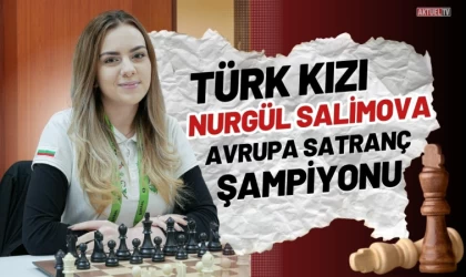 Türk Kızı Nurgül Salimova Satranç’ta Altın Madalya Kazandı