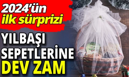 Yılbaşı Sepetlerine Dev Zam Geldi