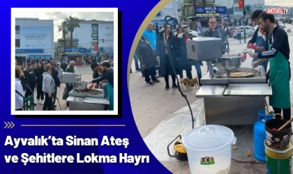 Ayvalık’ta Sinan Ateş ve Şehitlere Lokma Hayrı