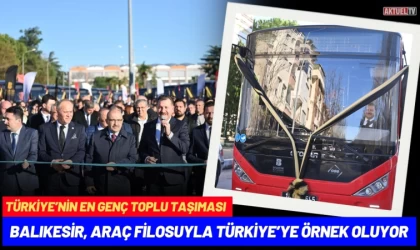 Balıkesir, Araç Filosuyla Türkiye’ye Örnek Oluyor