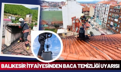 Balıkesir İtfaiyesinden Baca Temizliği Uyarısı
