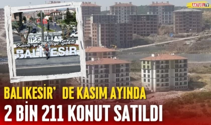 Balıkesir'de Kasım’da 2 Bin 211 Konut Satıldı