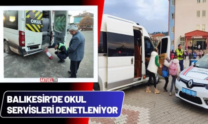 Balıkesir’de Okul Servisleri Denetleniyor