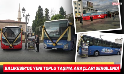 Balıkesir’de Yeni Toplu Taşıma Araçları Sergilendi