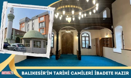 Balıkesir’in Tarihi Camileri İbadete Hazır