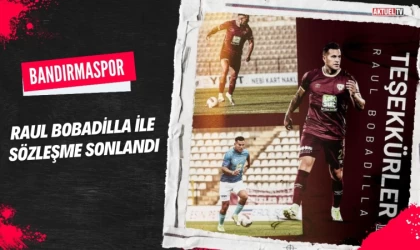 Bandırmaspor’da Raul Bobadilla İle Sözleşme Sonlandı