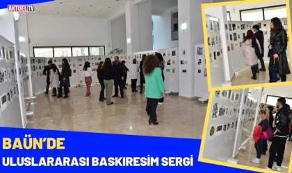 BAÜN’de Uluslararası Baskıresim Sergi