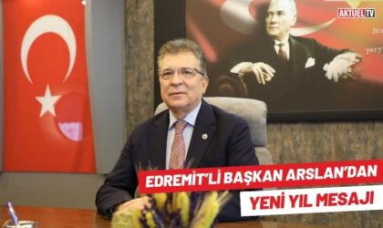 Edremit’li Başkan Arslan’dan Yeni Yıl Mesajı