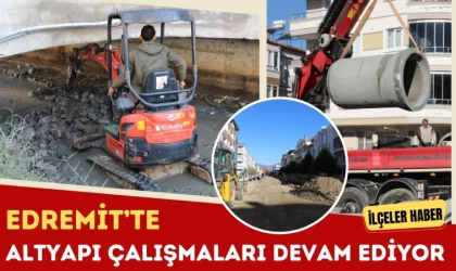 Edremit’te Altyapı Çalışmaları Devam Ediyor