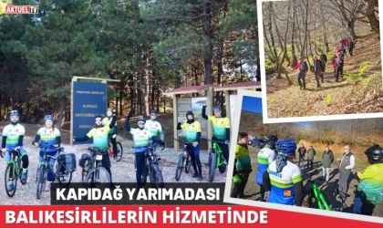 Kapıdağ Yarımadası Balıkesirlilerin Hizmetinde