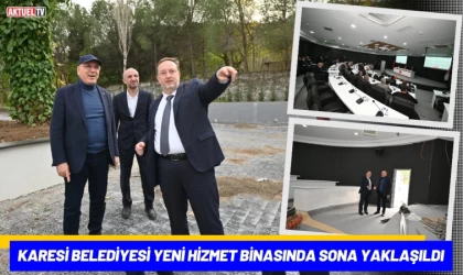 Karesi Belediyesi Yeni Hizmet Binasında Sona Yaklaşıldı