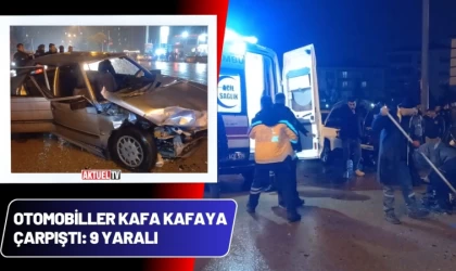 Otomobiller Kafa Kafaya Çarpıştı: 9 Yaralı