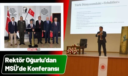 Rektör Oğurlu'dan MSÜ’de “Türkiye ve Türk Dünyası” Konferansı