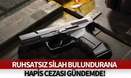 Ruhsatsız Silah Bulundurana Hapis Cezası Gündemde