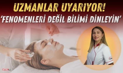 Uzmanlar Uyarıyor: ‘Fenomenleri Değil Bilimi Dinleyin’