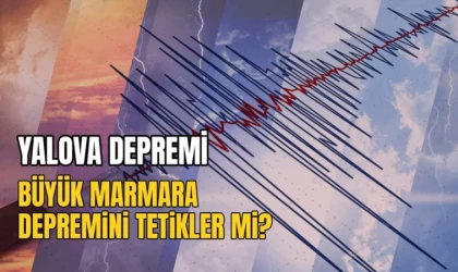 Yalova Depremi Marmara’daki Depremi Tetiklemez