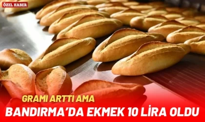 Bandırma’da Ekmek 10 Lira oldu