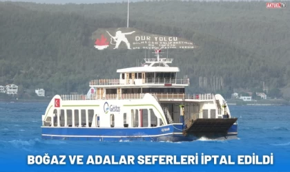 Boğaz ve Adalara fırtına nedeniyle feribot seferleri iptal edildi