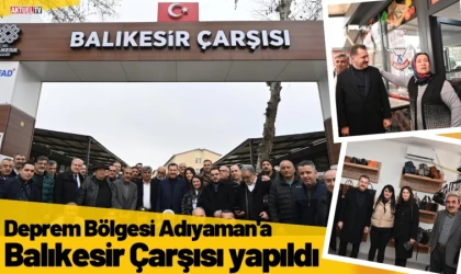 Deprem Bölgesi Adıyaman'a Balıkesir Çarşısı yapıldı