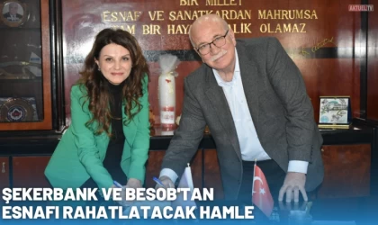 Şekerbank ve Besob'tan Esnafı Rahatlatacak Hamle