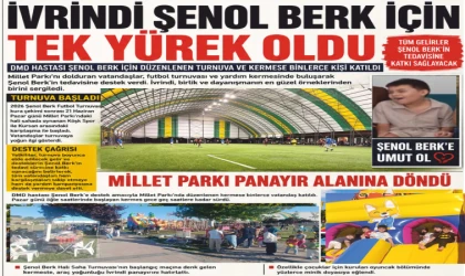 İVRİNDİ ŞENOL BERK İÇİN TEK YÜREK OLDU