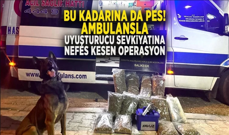 Balıkesir'de Ambulans İle Uyuşturucu Sevkiyatı