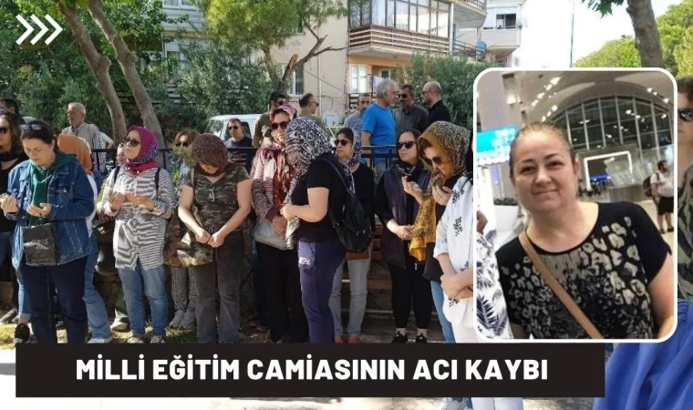 Milli Eğitim camiasının acı kaybı