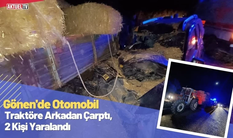 Gönen'de Otomobil Traktöre Arkadan Çarptı, 2 Kişi Yaralandı