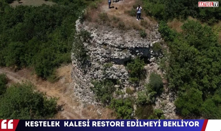Kestelek Kalesi Restore Edilmeyi Bekliyor