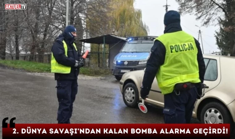 2. Dünya Savaşı'ndan Kalan Bomba Alarma Geçirdi!