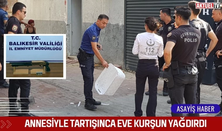 Annesiyle Tartışınca Eve Kurşun Yağdırdı