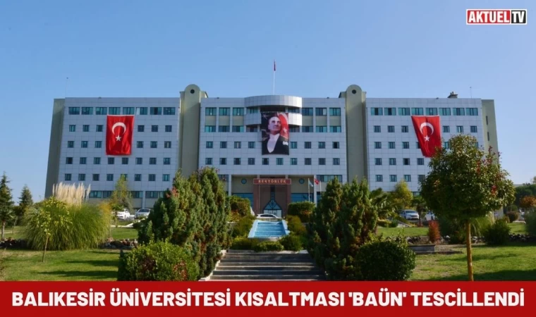 Balıkesir Üniversitesi Kısaltması 'BAÜN' Tescillendi