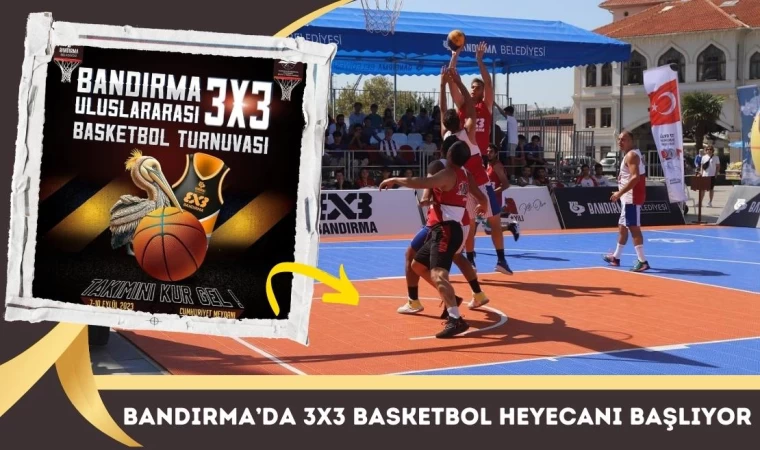 Bandırma’da 3X3 Basketbol Heyecanı Başlıyor