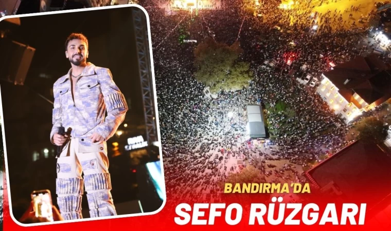 Bandırma’da Sefo Rüzgarı