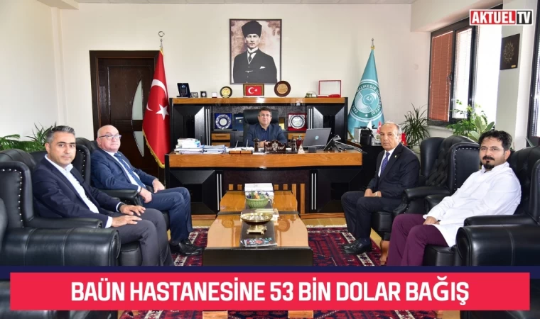 BAÜN Hastanesine 53 Bin Dolar Bağış