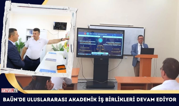 BAÜN’de Uluslararası Akademik İş Birlikleri Devam Ediyor