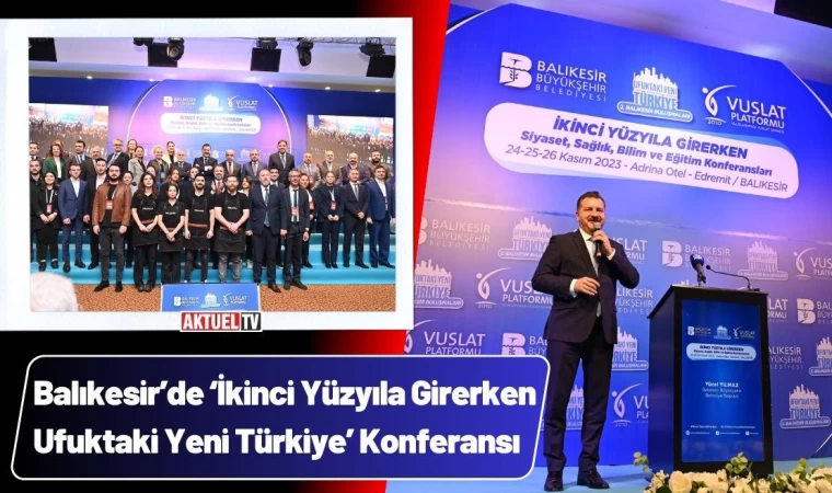 Balıkesir’de ‘İkinci Yüzyıla Girerken Ufuktaki Yeni Türkiye’