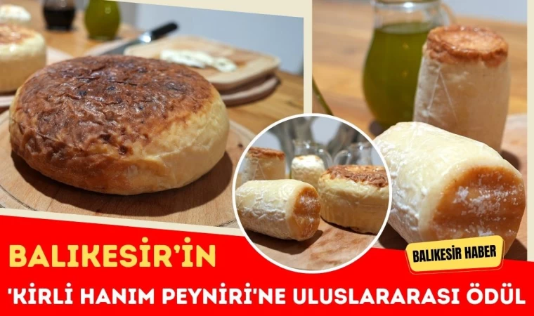 Balıkesir’in 'Kirli Hanım Peyniri'ne Uluslararası Ödül