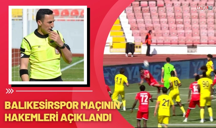 Balıkesirspor Maçının Hakemleri Açıklandı
