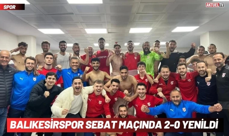 Balıkesirspor Sebat deplasmanında Kayıplarda