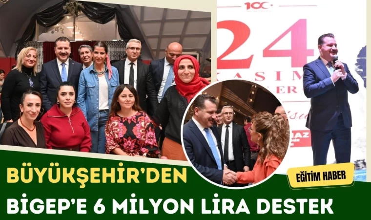 Büyükşehir’den BİGEP’e 6 Milyon Lira Destek