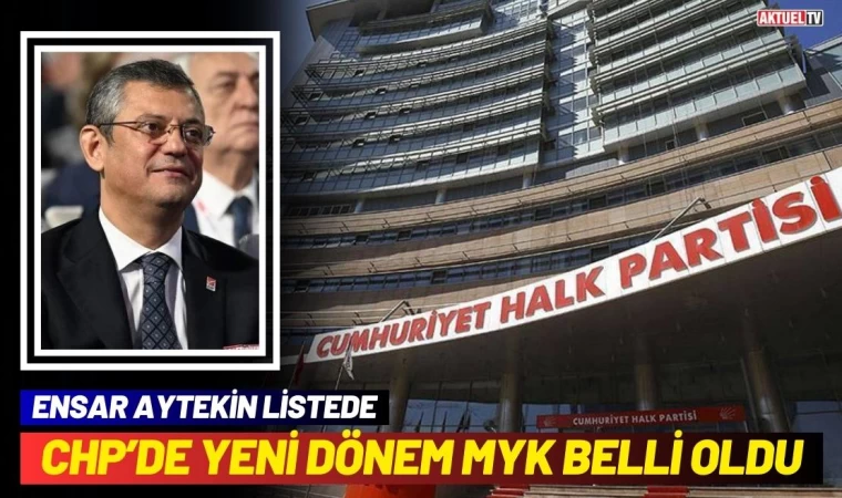 CHP'de Yeni MYK Belli Oldu