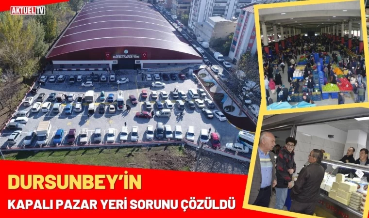 Dursunbey’in Kapalı Pazar Yeri Sorunu Çözüldü