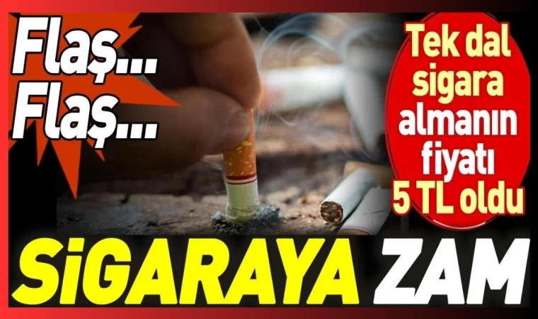 Sigaraya Zam Durmuyor, Tek Dal Sigara 5 TL Oldu