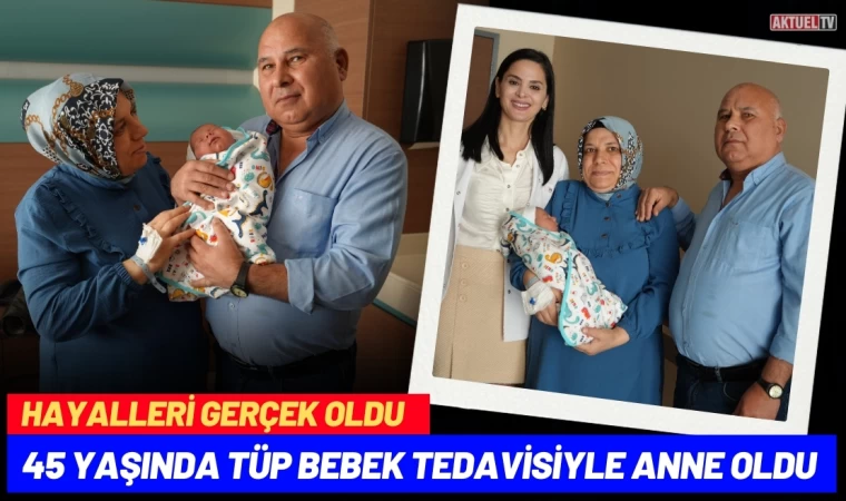45 Yaşında Tüp Bebek Tedavisiyle Anne Oldu