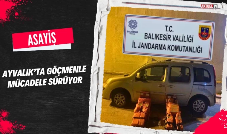 Ayvalık’ta Göçmenle Mücadele Sürüyor