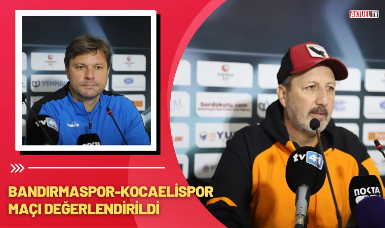 Bandırmaspor-Kocaelispor Maçı Değerlendirildi